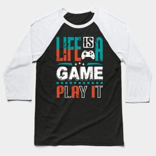 Life Is A Game Play It Gamer Gift Baseball T-Shirt